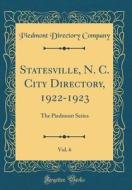 Statesville, N. C. City Directory, 1922-1923, Vol. 6: The Piedmont Series (Classic Reprint) di Piedmont Directory Company edito da Forgotten Books