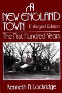 A New England Town: The First Hundred Years di Kenneth A. Lockridge edito da W W NORTON & CO