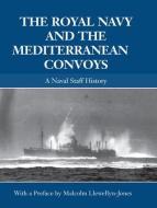The Royal Navy and the Mediterranean Convoys di Malcolm Llewellyn-Jones edito da Taylor & Francis Ltd