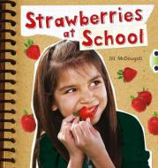BC NF Orange A/1A Strawberries at School di Jill McDougall edito da Pearson Education Limited