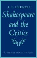 Shakespeare and the Critics di A. L. Dawn French edito da Cambridge University Press