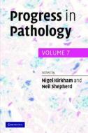 Progress in Pathology: Volume 7 di Nigel Kirkham edito da Greenwich Medical Media