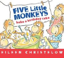 Five Little Monkeys Bake a Birthday Cake di Eileen Christelow edito da Houghton Mifflin Harcourt Publishing Company