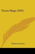 Victor Hugo (1921) di Madame Duclaux edito da Kessinger Publishing