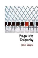 Progressive Geography di James Douglas edito da Bibliolife