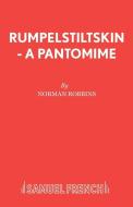Rumpelstiltskin - A Pantomime di Norman Robbins edito da Samuel French