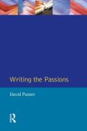 Writing the Passions di David Punter edito da Taylor & Francis Ltd