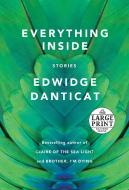 Everything Inside: Stories di Edwidge Danticat edito da RANDOM HOUSE LARGE PRINT