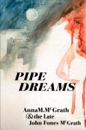 Pipe Dreams di Anna M. McGrath, John Fones McGrath edito da iUniverse