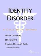 Identity Disorder - A Medical Dictionary, Bibliography, And Annotated Research Guide To Internet References di Icon Health Publications edito da Icon Group International