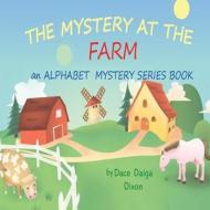 Alphabet Mystery Series: Mystery at the Farm di Dace Daiga, Dace Daiga Dixon edito da Dace D Books