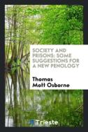 Society and prisons di Thomas Mott Osborne edito da Trieste Publishing