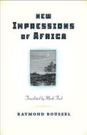 New Impressions Of Africa di Raymond Roussel edito da Princeton University Press