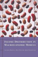 Income Distribution in Macroeconomic Models di Giuseppe Bertola, Reto Foellmi, Josef Zweimüller edito da Princeton University Press