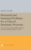 Structural and Statistical Problems for a Class of Stochastic Processes di Harald Cramér edito da Princeton University Press