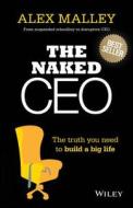 The Naked CEO di Alex Malley edito da John Wiley & Sons Australia Ltd