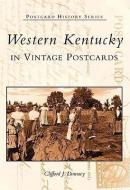 Western Kentucky in Vintage Postcards di Clifford J. Downey edito da ARCADIA PUB (SC)