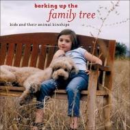 Barking Up the Family Tree: Kids and Their Animal Kinships di Mark J. Asher edito da Andrews McMeel Publishing