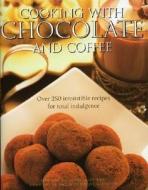Cooking With Chocolate And Coffee di Catherine Atkinson, Mary Banks, Christine France, Christine Mcfadden edito da Anness Publishing