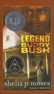 The Legend of Buddy Bush di Shelia P. Moses edito da Perfection Learning