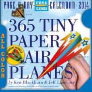 365 Tiny Paper Airplanes 2014 di Ken Blackburn edito da Workman Publishing