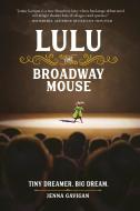 Lulu the Broadway Mouse di Jenna Gavigan edito da RUNNING PR KIDS