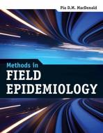 Methods In Field Epidemiology di Pia D. M. MacDonald edito da Jones and Bartlett Publishers, Inc