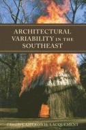 Architectural Variability in the Southeast edito da UNIV OF ALABAMA PR