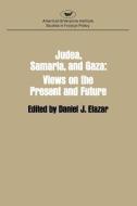 Judaea, Samaria And Gaza di Daniel Judah Elazar edito da Aei Press
