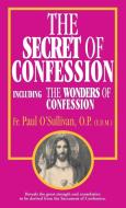 The Secret of Confession di Paul O'Sullivan edito da TAN BOOKS & PUBL