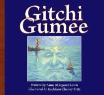 Gitchi Gumee di Anne Margaret Lewis, Kathleen Chaney Fritz edito da Mackinac Island Press