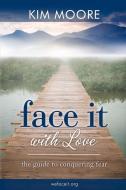 Face It With Love di Kim Moore edito da Bookbaby