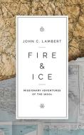 Fire & Ice di Lambert John C. Lambert edito da BottomLine Media