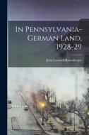 In Pennsylvania-German Land, 1928-29 edito da LIGHTNING SOURCE INC
