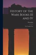 History of the Wars Books III and IV: The Vandalic War di Procopius edito da LEGARE STREET PR