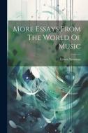 More Essays From The World Of Music di Ernest Newman edito da LEGARE STREET PR