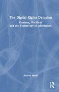 The Digital Rights Delusion di Andrea Monti edito da Taylor & Francis Ltd