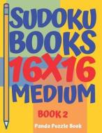 SUDOKU BOOKS 16 X 16 - MEDIUM - BOOK 2 di PANDA PUZZLE BOOK edito da LIGHTNING SOURCE UK LTD