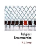 Religious Reconstruction di Minot J Savage edito da Bibliolife
