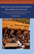 The Wealth and Poverty of African States: Economic Growth, Living Standards and Taxation Since the Late Nineteenth Century di Morten Jerven edito da CAMBRIDGE