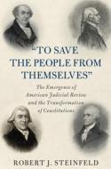 'To Save The People From Themselves' di Robert J. Steinfeld edito da Cambridge University Press