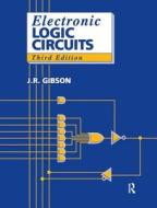 Electronic Logic Circuits di J. Gibson edito da Taylor & Francis Ltd