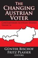 The Changing Austrian Voter di Cesare Pavese, Fritz Plasser edito da Taylor & Francis Ltd