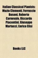 Italian Classical Pianists: Muzio Clemen di Books Llc edito da Books LLC, Wiki Series
