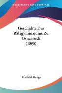 Geschichte Des Ratsgymnasiums Zu Osnabruck (1895) di Friedrich Runge edito da Kessinger Publishing