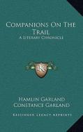 Companions on the Trail: A Literary Chronicle di Hamlin Garland edito da Kessinger Publishing