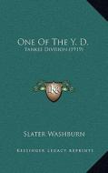 One of the Y. D.: Yankee Division (1919) di Slater Washburn edito da Kessinger Publishing