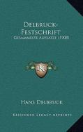 Delbruck-Festschrift: Gesammelte Aufsatze (1908) di Hans Delbruck edito da Kessinger Publishing