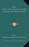 The First Two Books of the Aeneid of Virgil (1870) di Virgil edito da Kessinger Publishing