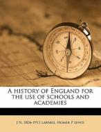 A History Of England For The Use Of Scho di J. N. Larned, Homer P. Lewis edito da Nabu Press